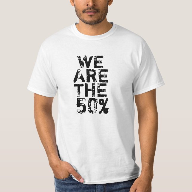 WE ARE THE 50% T-Shirt (Front)