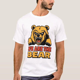 we are the bear T-Shirt