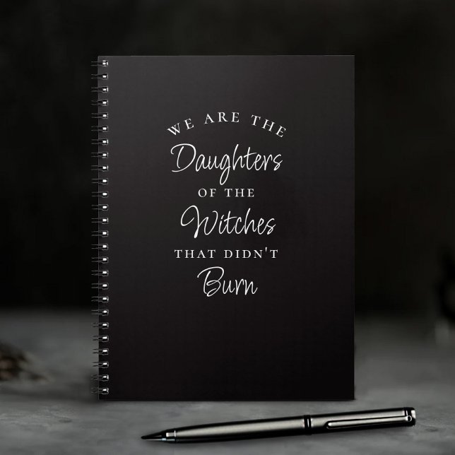 We Are the Daughters of Witches You Could Not Burn Notebook (Creator Uploaded)