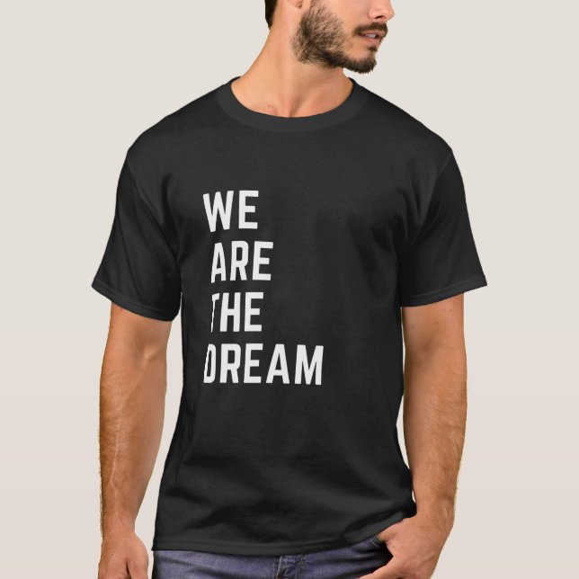 We Are The Dream Black History T-Shirt (Front)