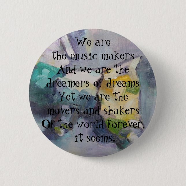 We are the dreamers of dreams 6 cm round badge (Front)