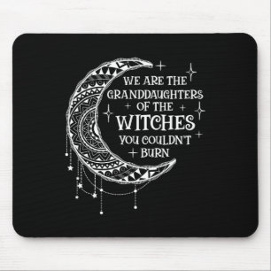 We Are The Granddaughters Of The Witches You Could Mouse Mat