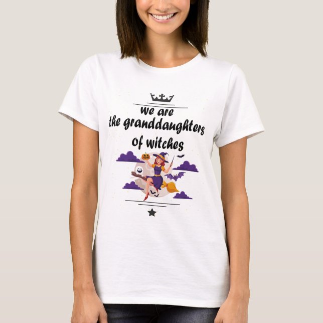 we are the granddaughters of witches t-shirt (Front)