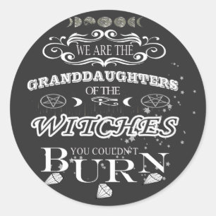 we are the granddauters of the witches T-Shirt Classic Round Sticker