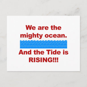 We Are the Mighty Ocean and the Tide is Rising Postcard