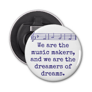 We Are The Music Makers - Music Quote Bottle Opener