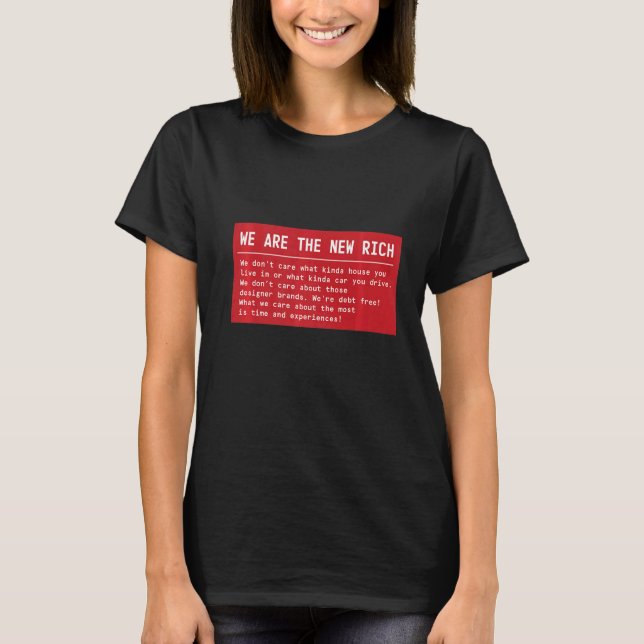 We Are The New Rich Time And Experiences  2 T-Shirt (Front)