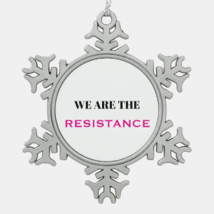 We Are the Resistance Pink Snowflake Pewter Christmas Ornament
