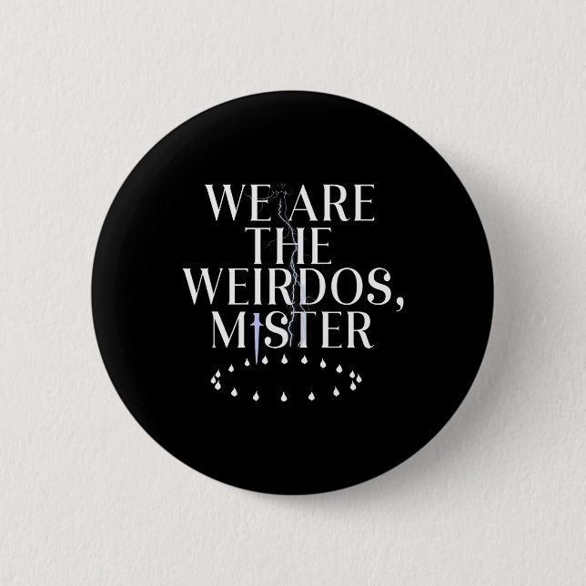 We Are The Weirdos  6 Cm Round Badge (Front)