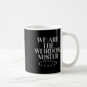 We Are The Weirdos Coffee Mug