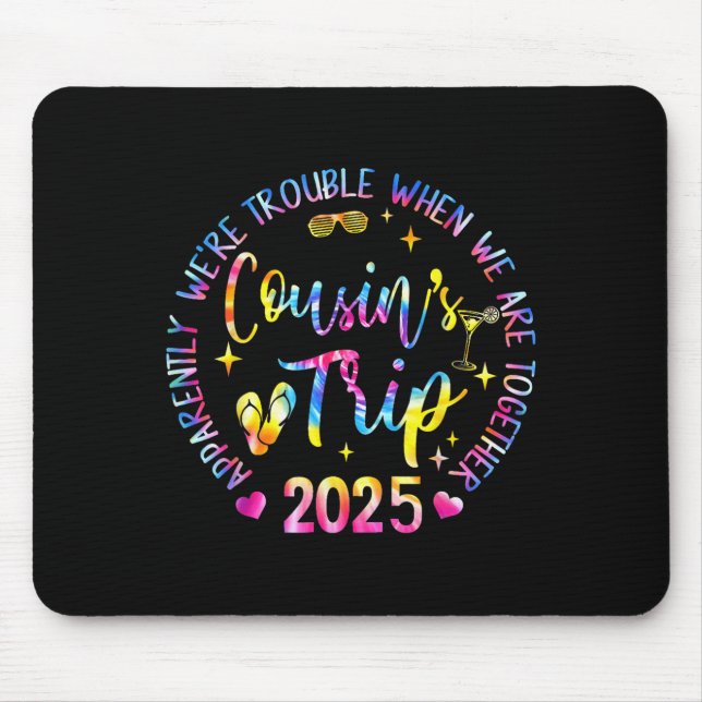We Are Trouble When We're Together Cousins Trip 20 Mouse Mat (Front)