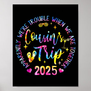 We Are Trouble When We're Together Cousins Trip 20 Poster