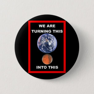 We are turning Earth into Mars 6 Cm Round Badge