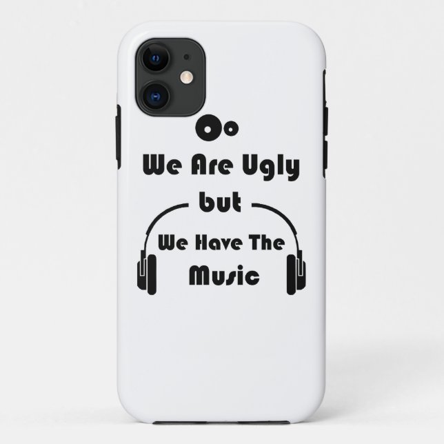 We Are Ugly But We Have The Music Case-Mate iPhone Case (Back)