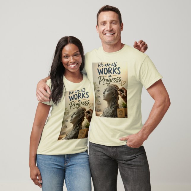 We Are Works in Progress T-Shirt (Unisex)