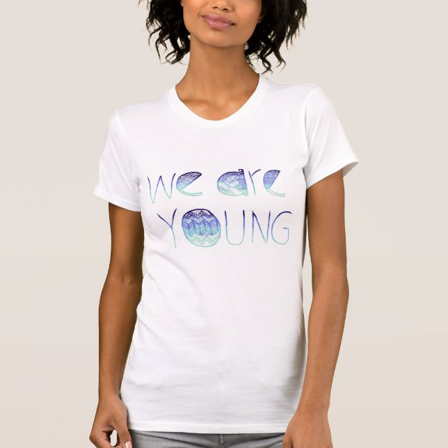 We Are Young T-Shirt (Front)