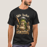We Bake at Dawn Funny Frog Meme T-Shirt