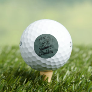 We Be Clubbin Funny Golfing Lovers Golf Club Joke  Balls