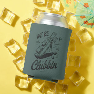 We Be Clubbin Funny Golfing Lovers Golf Club Joke Can Cooler