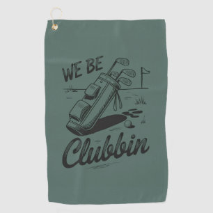 We Be Clubbin Funny Golfing Lovers Golf Club Joke  Towel