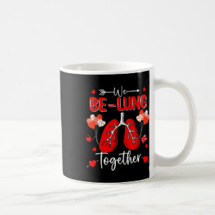 We Be-lung Together Respiratory Therapist Valentin Coffee Mug