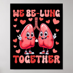 We Be-lung Together Respiratory Therapist Valentin Poster