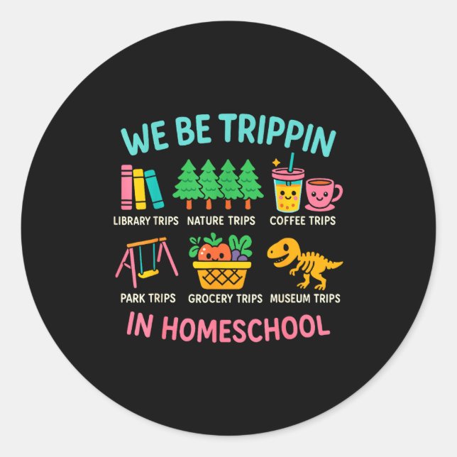 We Be Trin Traveling New Homeschooler Dad Mom Home Classic Round Sticker (Front)