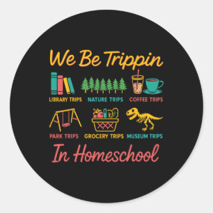 We Be Trin Traveling New Homeschooler Dad Mom Home Classic Round Sticker