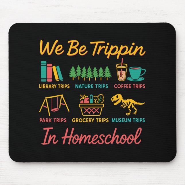 We Be Trin Traveling New Homeschooler Dad Mom Home Mouse Mat (Front)