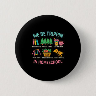 We Be Tripin Travelling New Homeschooler Dad Mum H 6 Cm Round Badge