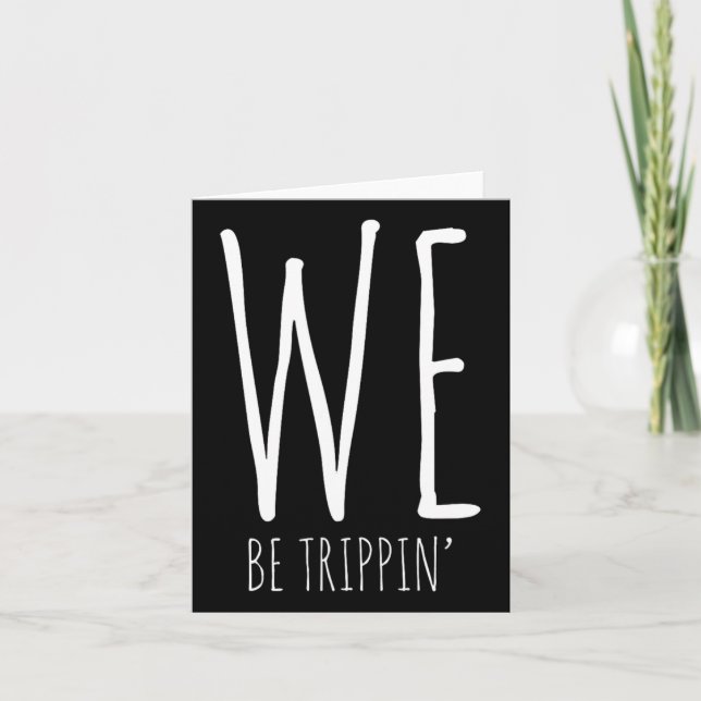 We Be Trippin' Funny Friends Couple Family Travel  Card (Front)