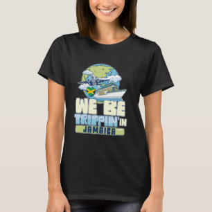 We Be Trippin In Jamaica Family Vacation Travel Ma T-Shirt