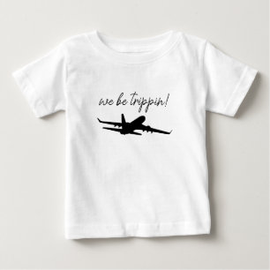 We Be Trippin Sweatshirt, Travel Sweater, Girls Tr Baby T-Shirt