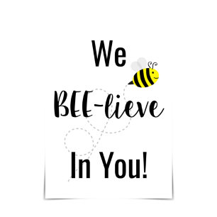 "We BEE-lieve in You" Happy Bees Card