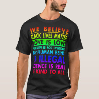 We Believe Black lives matter!  Love is love! Femi T-Shirt