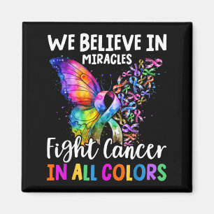 We Believe in Miracles Fight in Support The Cancer Magnet