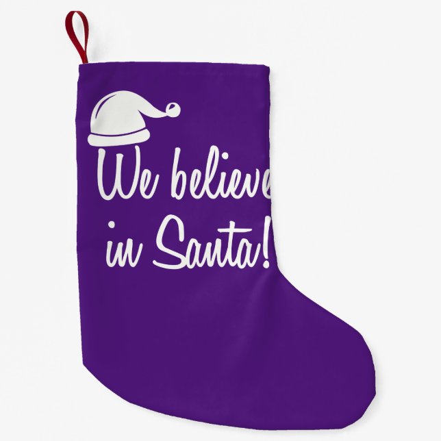 WE BELIEVE IN SANTA! Christmas Stocking (Front)