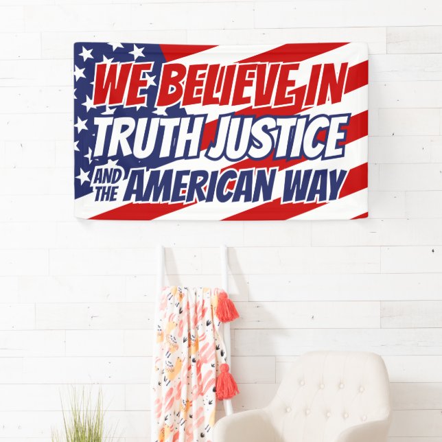 We Believe In Truth Justice and the American Way Banner (Insitu)