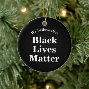 We believe that Black Lives Matter Words Statement Ceramic Tree Decoration