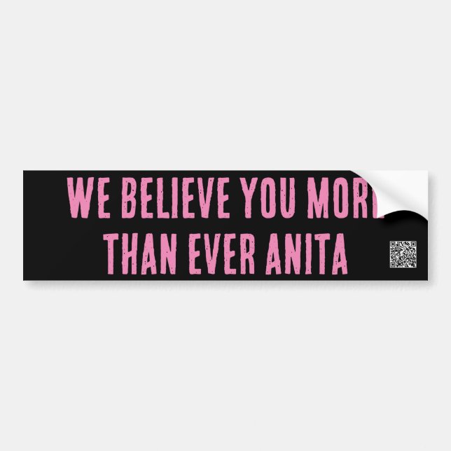 we believe you more than ever Anita bumper sticker (Front)