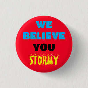 WE BELIEVE YOU STORMY Button