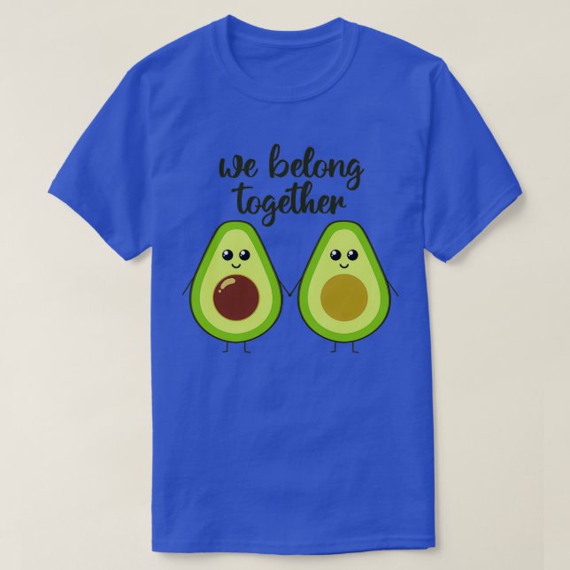 We belong together cute avocado holding hands T-Shirt (Design Front)