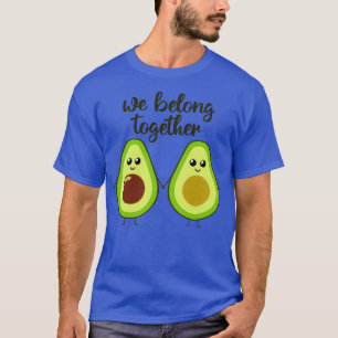 We belong together cute avocado holding hands T-Shirt