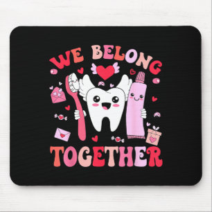 We Belong Together Dental Valentines's Day Dental  Mouse Mat