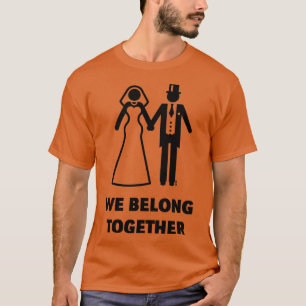 We Belong Together Wedding Marriage Love Black T-Shirt