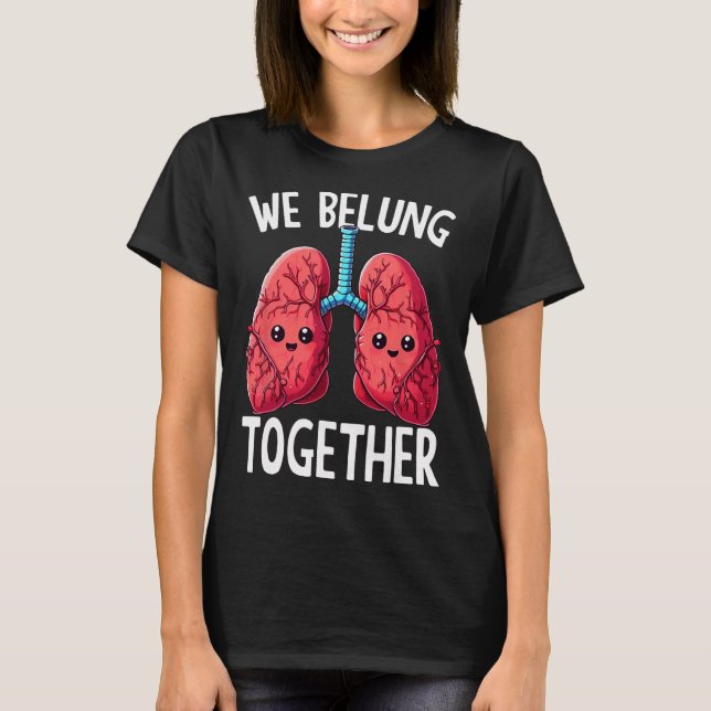 We Belung Together Forever  T-Shirt (Front)