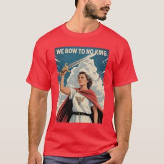 We Bow To No King T-Shirt