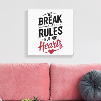 "We Break Rules, Not Hearts - Bold Typography Canvas Print