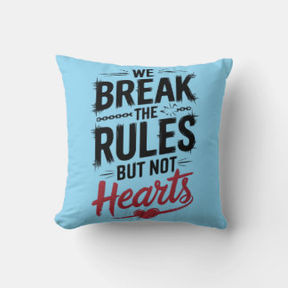 "We Break Rules, Not Hearts - Bold Typography  Cushion