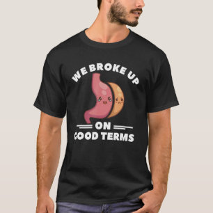 We Broke Up On Good Terms Gastric Sleeve Bariatric T-Shirt